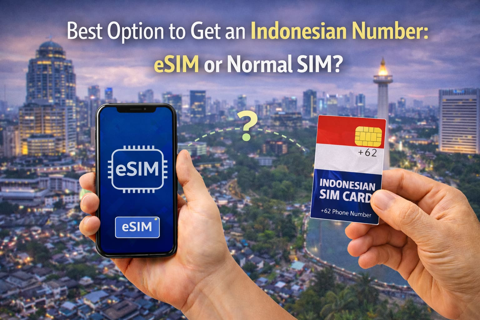 Indonesia Number Code Best Option to Get an Indonesian Number: eSIM or Normal SIM?